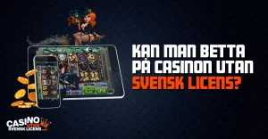 Kan man betta på casinon utan svensk licens